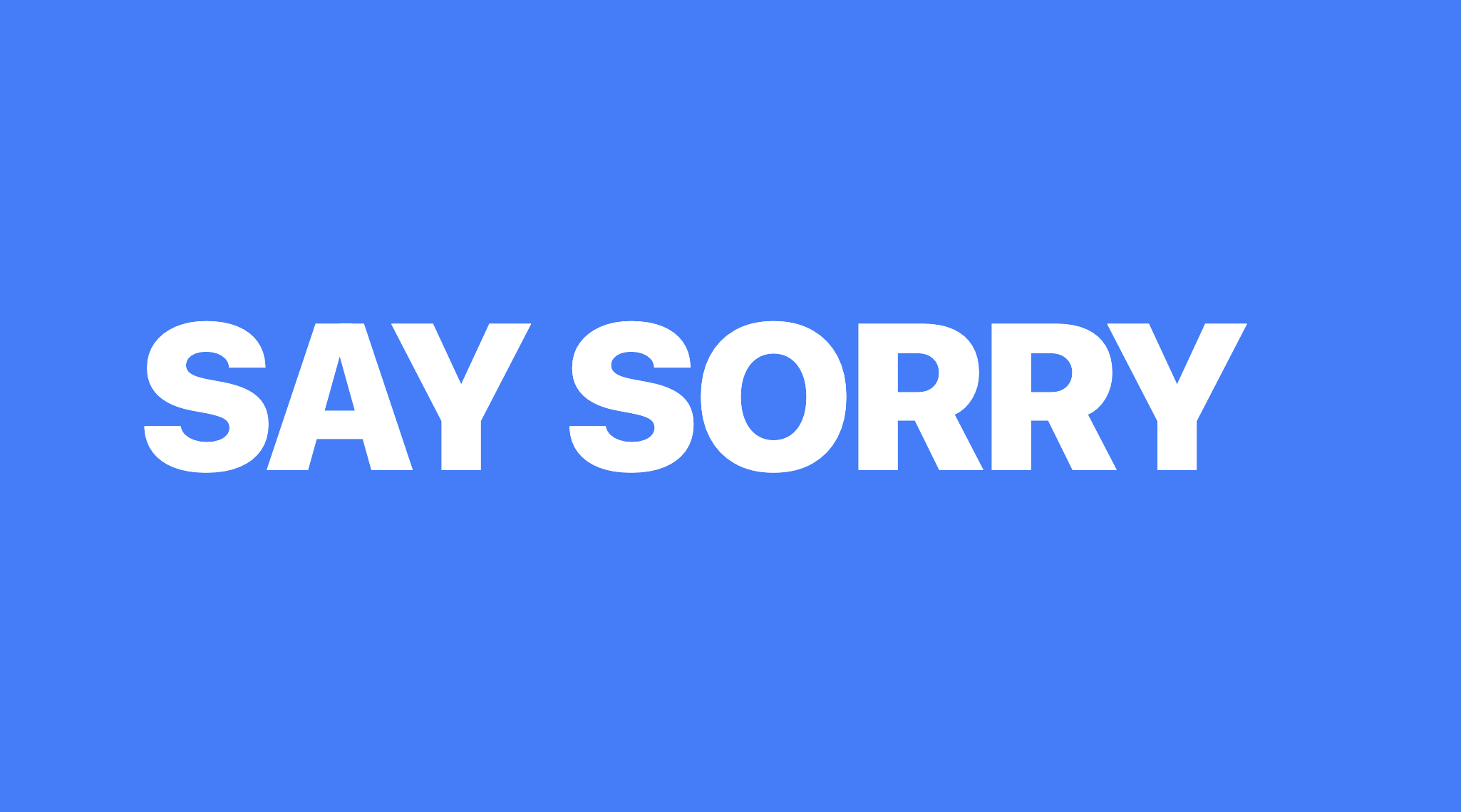 SAY SORRY